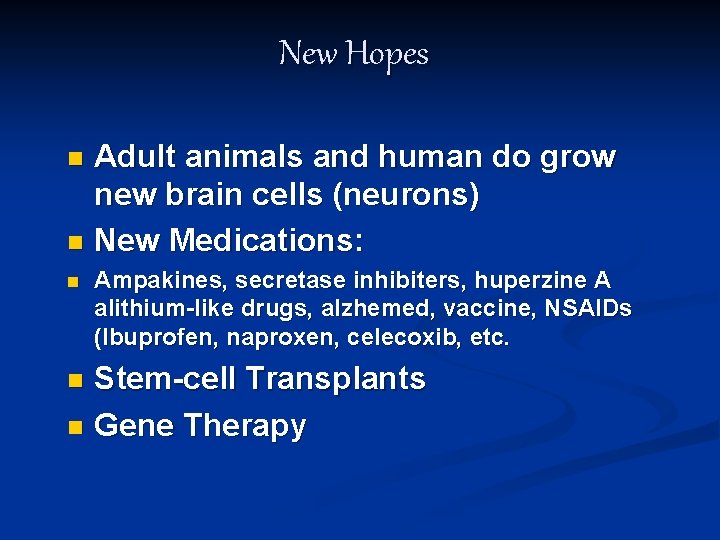 New Hopes Adult animals and human do grow new brain cells (neurons) n New