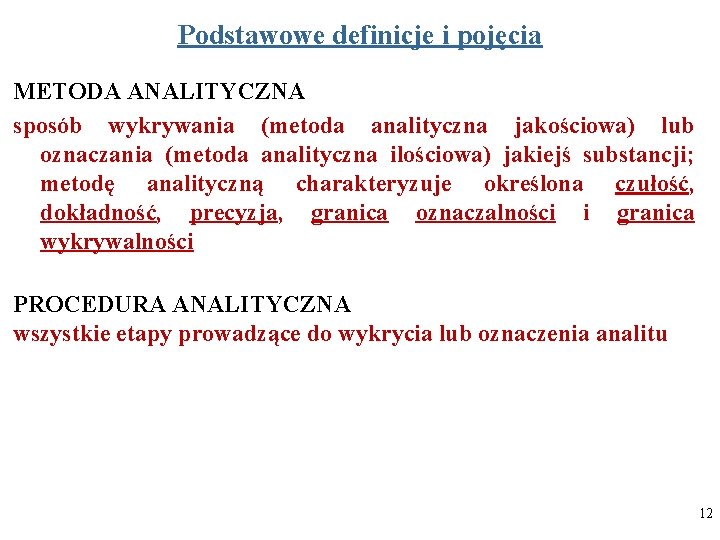 Podstawowe definicje i pojęcia METODA ANALITYCZNA sposób wykrywania (metoda analityczna jakościowa) lub oznaczania (metoda