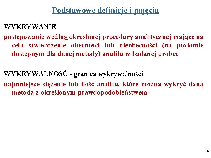 Podstawowe definicje i pojęcia WYKRYWANIE postępowanie według określonej procedury analitycznej mające na celu stwierdzenie