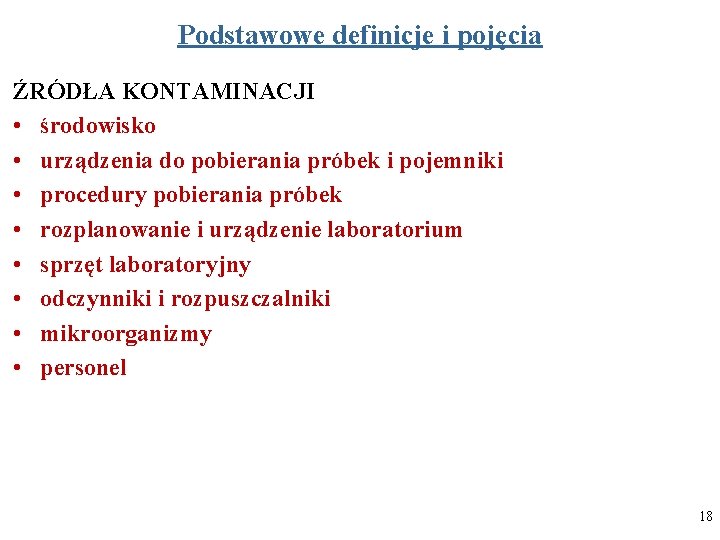 Podstawowe definicje i pojęcia ŹRÓDŁA KONTAMINACJI • środowisko • urządzenia do pobierania próbek i