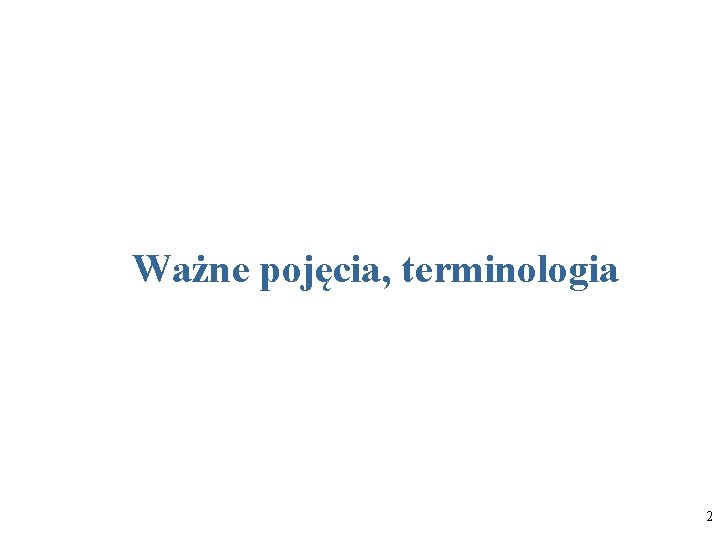 Ważne pojęcia, terminologia 2 