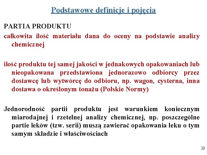 Podstawowe definicje i pojęcia PARTIA PRODUKTU całkowita ilość materiału dana do oceny na podstawie