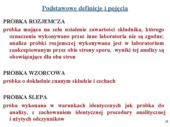 Podstawowe definicje i pojęcia PRÓBKA ROZJEMCZA próbka mająca na celu ustalenie zawartości składnika, którego