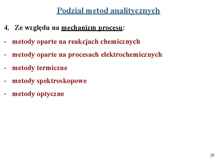 Podział metod analitycznych 4. Ze względu na mechanizm procesu: - metody oparte na reakcjach