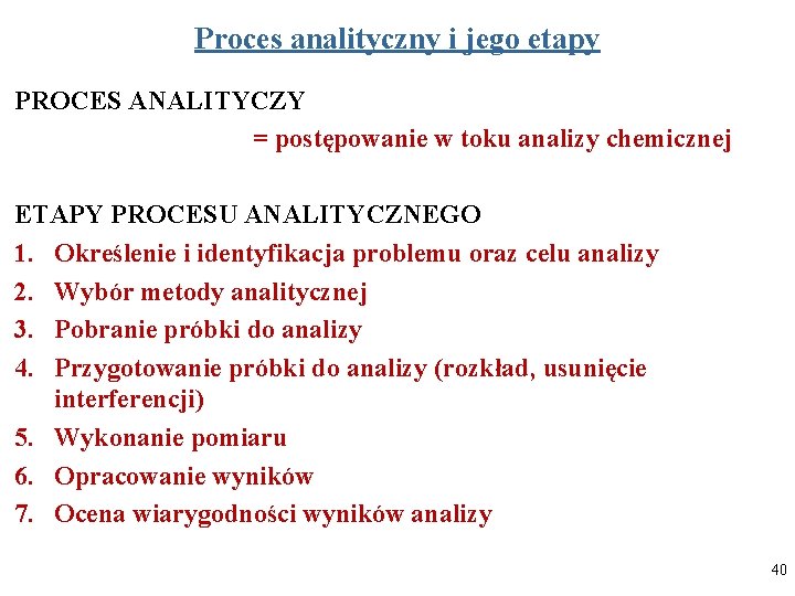 Proces analityczny i jego etapy PROCES ANALITYCZY = postępowanie w toku analizy chemicznej ETAPY