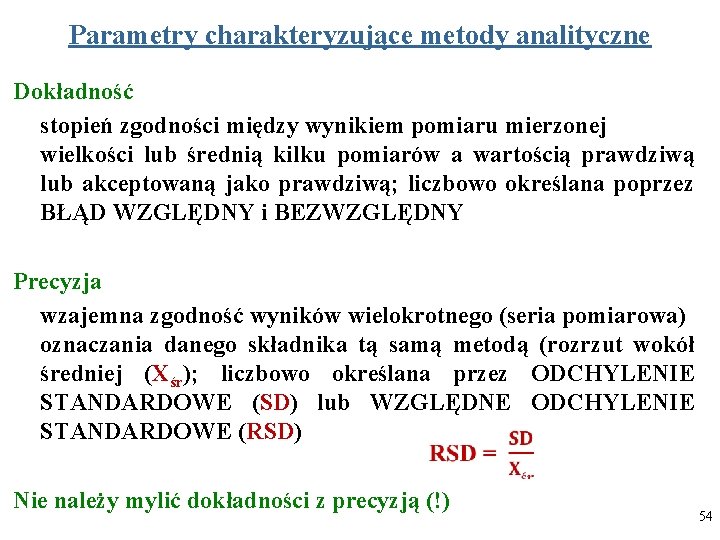 Parametry charakteryzujące metody analityczne Dokładność stopień zgodności między wynikiem pomiaru mierzonej wielkości lub średnią