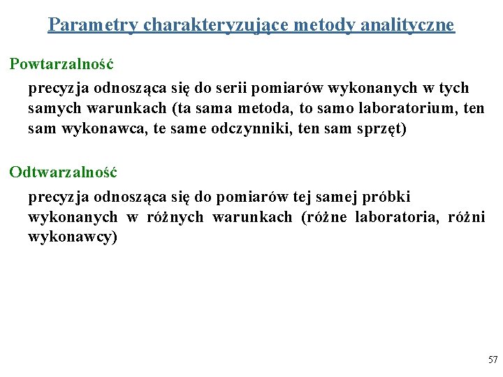 Parametry charakteryzujące metody analityczne Powtarzalność precyzja odnosząca się do serii pomiarów wykonanych w tych