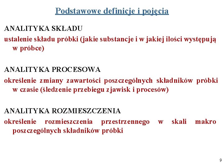 Podstawowe definicje i pojęcia ANALITYKA SKŁADU ustalenie składu próbki (jakie substancje i w jakiej