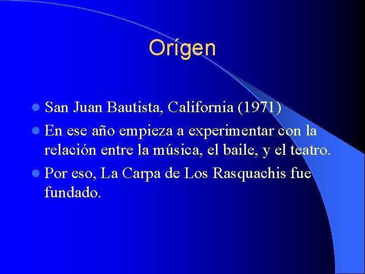 Orígen l San Juan Bautista, California (1971) l En ese año empieza a experimentar