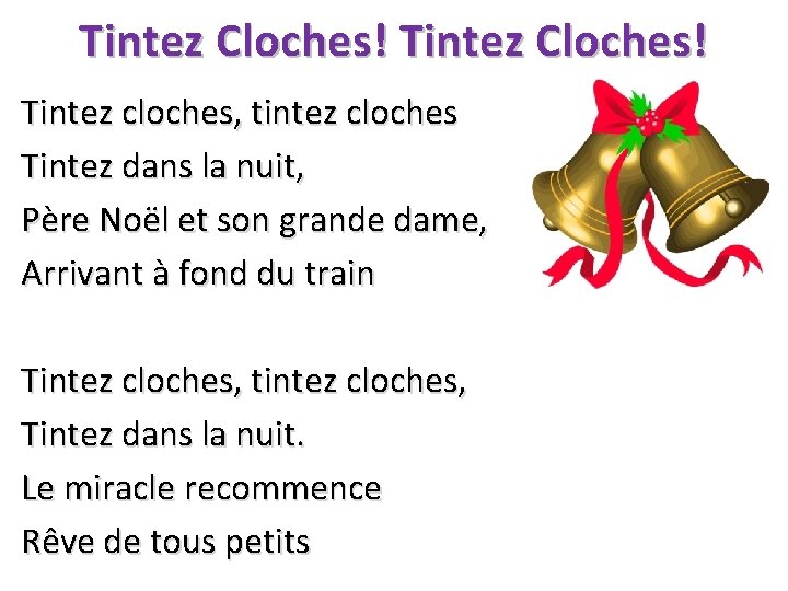 Tintez Cloches! Tintez cloches, tintez cloches Tintez dans la nuit, Père Noël et son