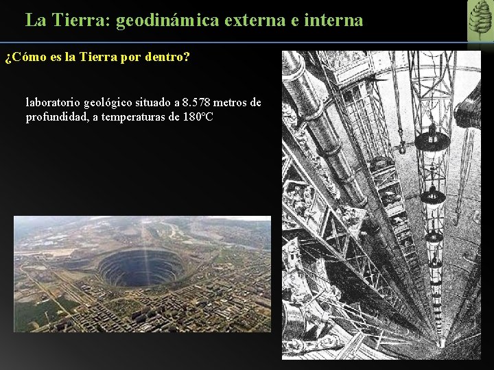 La Tierra: geodinámica externa e interna ¿Cómo es la Tierra por dentro? laboratorio geológico