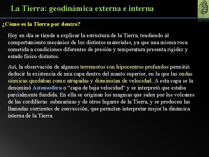 La Tierra: geodinámica externa e interna ¿Cómo es la Tierra por dentro? Hoy en