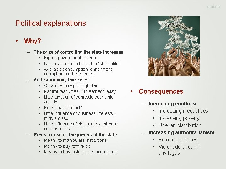 Political explanations • Why? – The prize of controlling the state increases • Higher