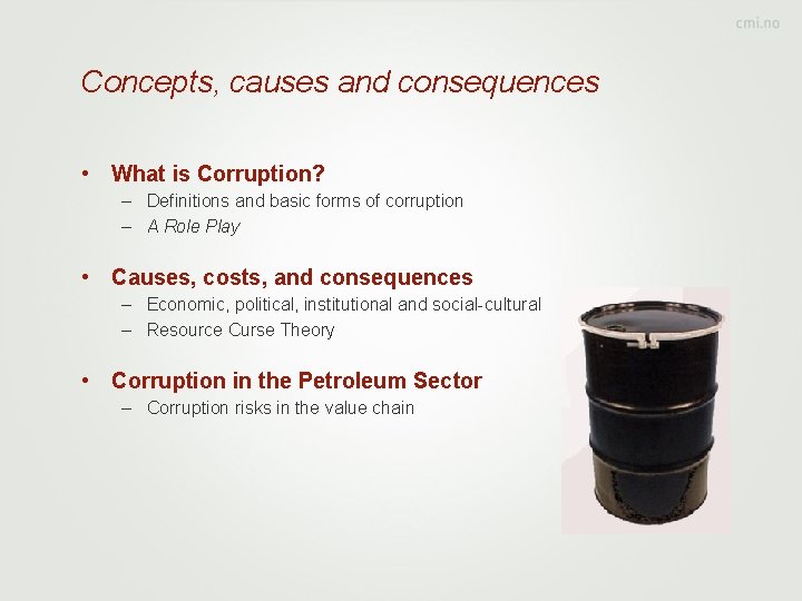 Concepts, causes and consequences • What is Corruption? – Definitions and basic forms of