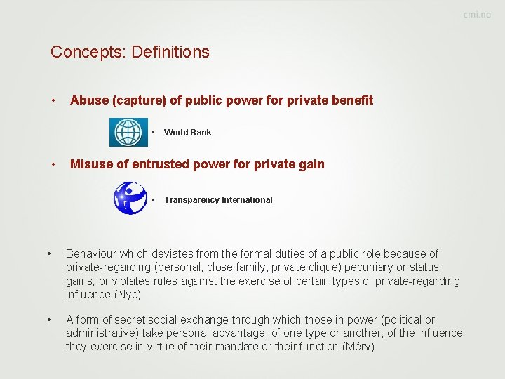 Concepts: Definitions • Abuse (capture) of public power for private benefit • • World