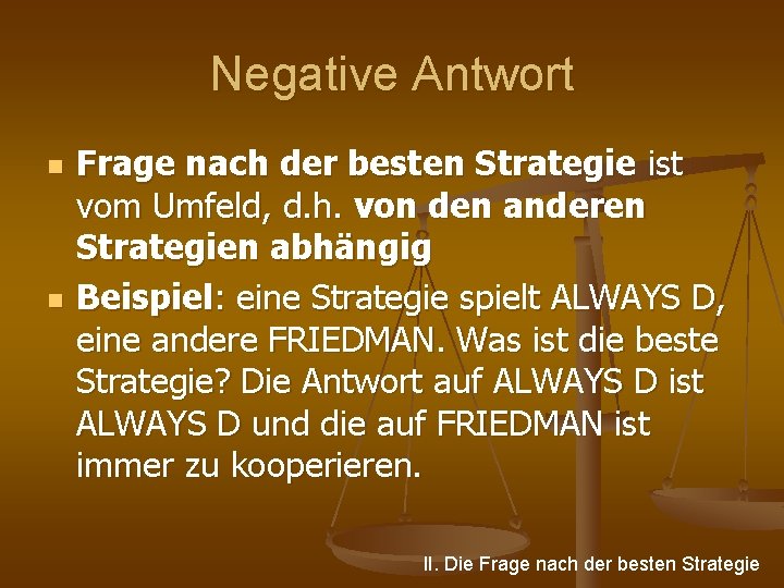 Negative Antwort n n Frage nach der besten Strategie ist vom Umfeld, d. h.