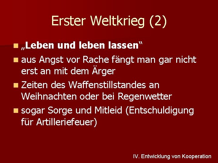 Erster Weltkrieg (2) n „Leben und leben lassen“ n aus Angst vor Rache fängt