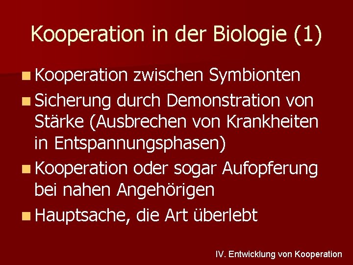 Kooperation in der Biologie (1) n Kooperation zwischen Symbionten n Sicherung durch Demonstration von