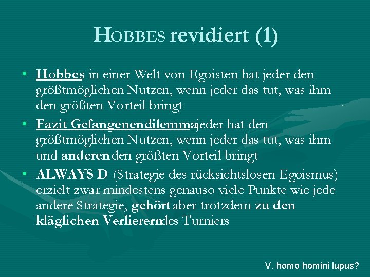 HOBBES revidiert (1) • Hobbes: in einer Welt von Egoisten hat jeder den größtmöglichen