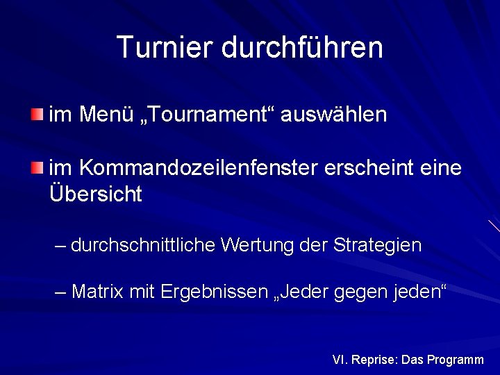 Turnier durchführen im Menü „Tournament“ auswählen im Kommandozeilenfenster erscheint eine Übersicht – durchschnittliche Wertung