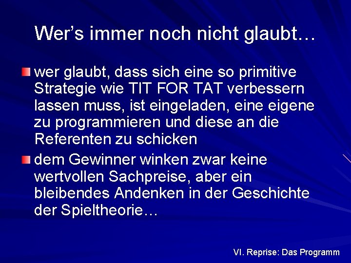 Wer’s immer noch nicht glaubt… wer glaubt, dass sich eine so primitive Strategie wie