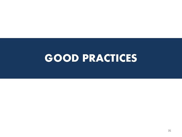 GOOD PRACTICES 35 