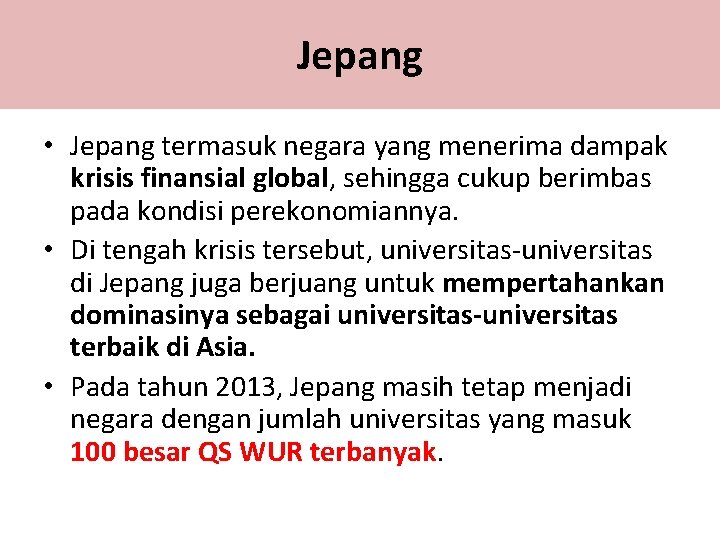Jepang • Jepang termasuk negara yang menerima dampak krisis finansial global, sehingga cukup berimbas