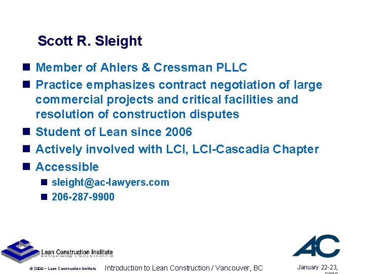 Scott R. Sleight n Member of Ahlers & Cressman PLLC n Practice emphasizes contract Scott R. Sleight n Member of Ahlers & Cressman PLLC n Practice emphasizes contract