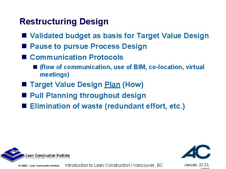 Restructuring Design n Validated budget as basis for Target Value Design n Pause to Restructuring Design n Validated budget as basis for Target Value Design n Pause to