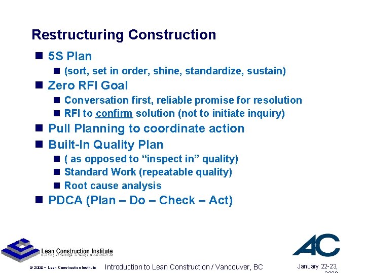 Restructuring Construction n 5 S Plan n (sort, set in order, shine, standardize, sustain) Restructuring Construction n 5 S Plan n (sort, set in order, shine, standardize, sustain)