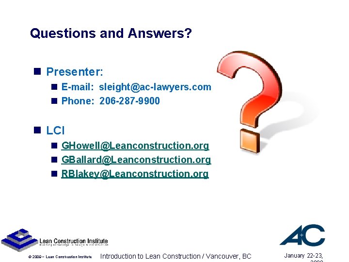 Questions and Answers? n Presenter: n E-mail: sleight@ac-lawyers. com n Phone: 206 -287 -9900 Questions and Answers? n Presenter: n E-mail: sleight@ac-lawyers. com n Phone: 206 -287 -9900