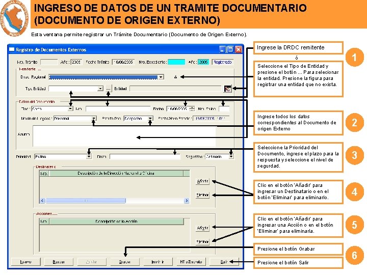 INGRESO DE DATOS DE UN TRAMITE DOCUMENTARIO (DOCUMENTO DE ORIGEN EXTERNO) Esta ventana permite