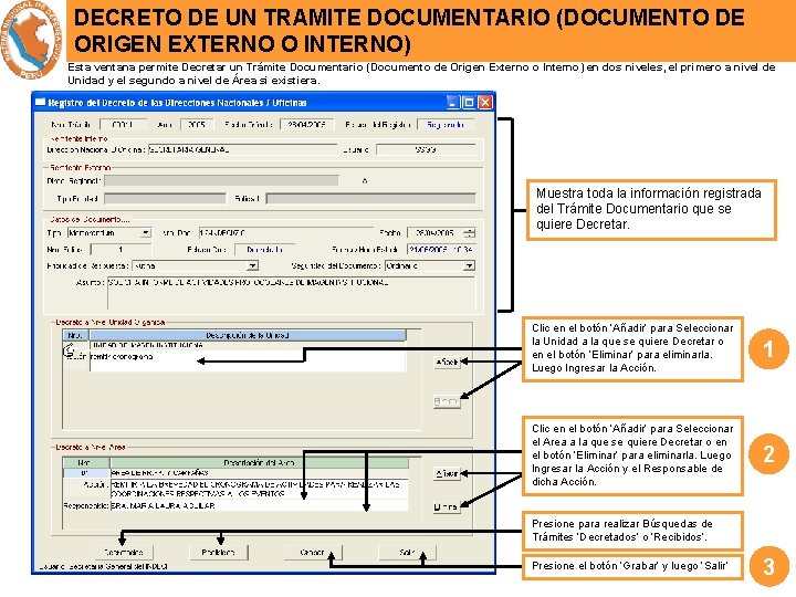 DECRETO DE UN TRAMITE DOCUMENTARIO (DOCUMENTO DE ORIGEN EXTERNO O INTERNO) Esta ventana permite