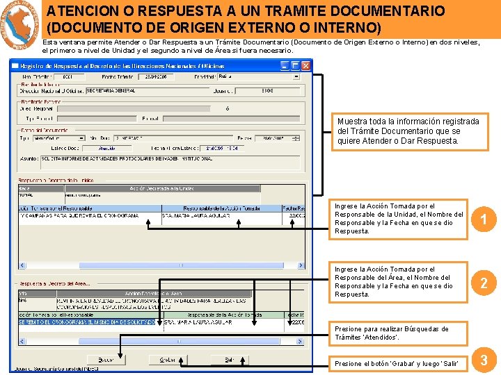 ATENCION O RESPUESTA A UN TRAMITE DOCUMENTARIO (DOCUMENTO DE ORIGEN EXTERNO O INTERNO) Esta