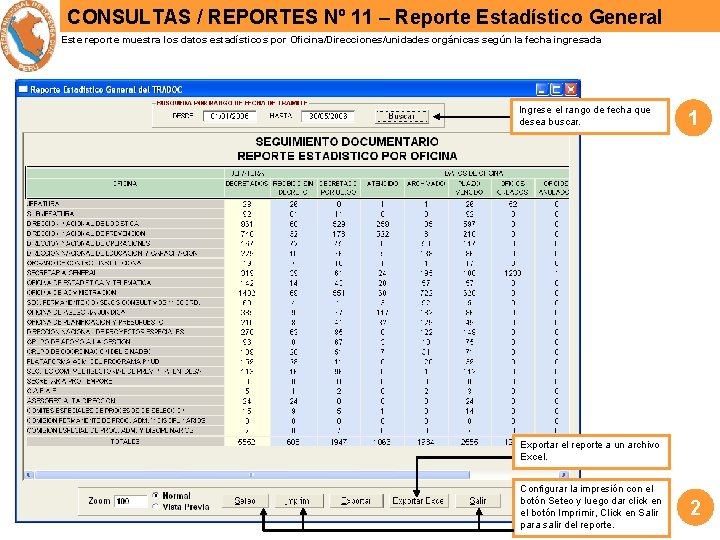 CONSULTAS / REPORTES Nº 11 – Reporte Estadístico General Este reporte muestra los datos