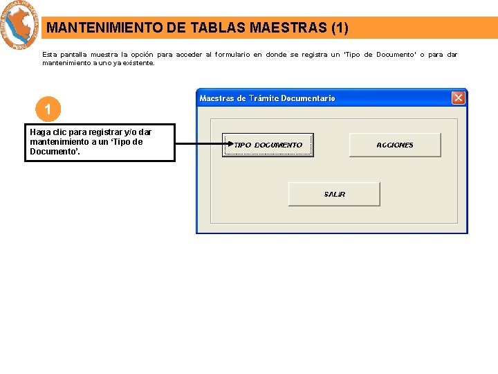 MANTENIMIENTO DE TABLAS MAESTRAS (1) Esta pantalla muestra la opción para acceder al formulario