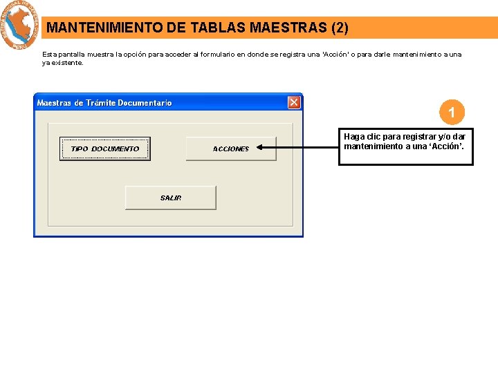 MANTENIMIENTO DE TABLAS MAESTRAS (2) Esta pantalla muestra la opción para acceder al formulario