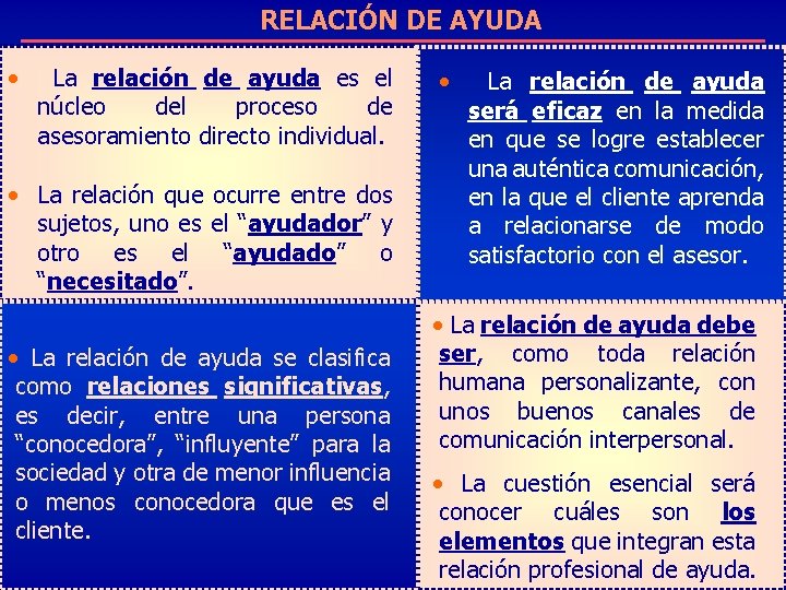 RELACIÓN DE AYUDA • La relación de ayuda es el núcleo del proceso de