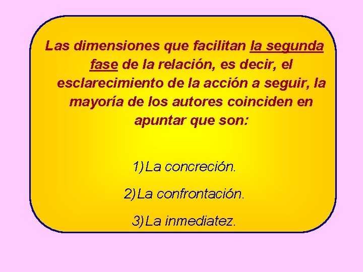 Las dimensiones que facilitan la segunda fase de la relación, es decir, el esclarecimiento