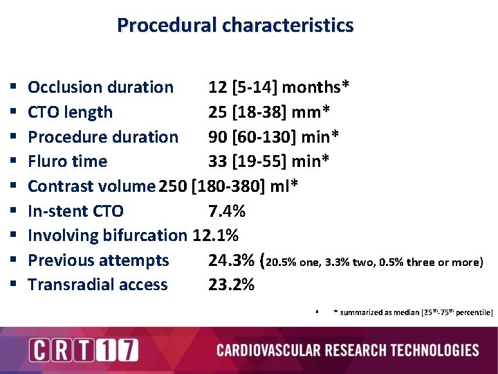 Procedural characteristics § § § § § Occlusion duration 12 [5 -14] months* CTO