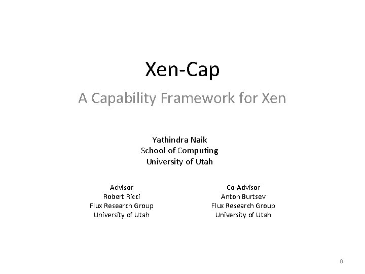 Xen-Cap A Capability Framework for Xen Yathindra Naik School of Computing University of Utah