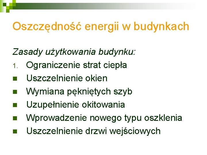 Oszczędność energii w budynkach Zasady użytkowania budynku: 1. Ograniczenie strat ciepła n Uszczelnienie okien