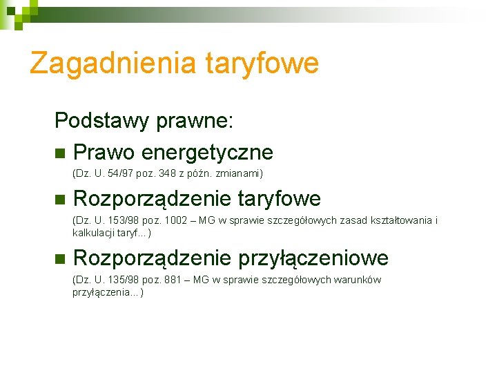 Zagadnienia taryfowe Podstawy prawne: n Prawo energetyczne (Dz. U. 54/97 poz. 348 z późn.