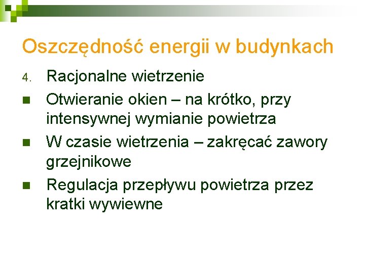 Oszczędność energii w budynkach 4. n n n Racjonalne wietrzenie Otwieranie okien – na