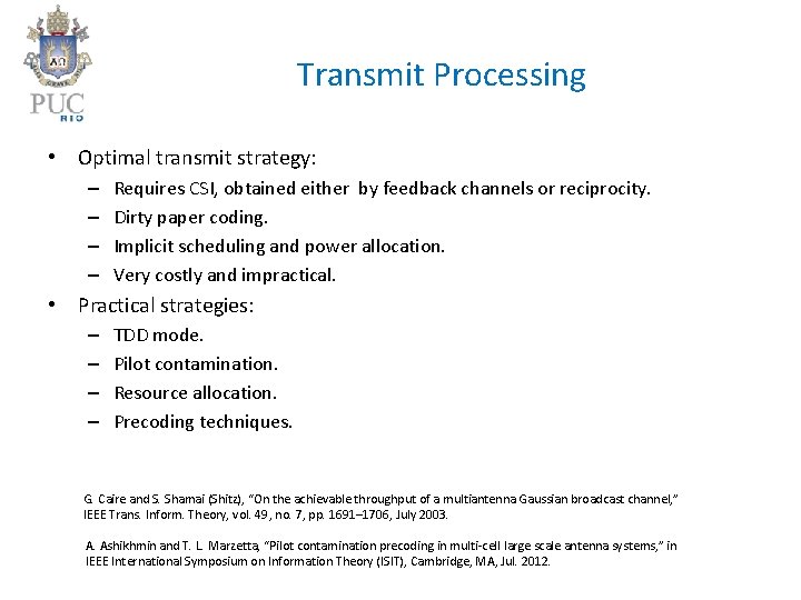 Transmit Processing • Optimal transmit strategy: – – Requires CSI, obtained either by feedback