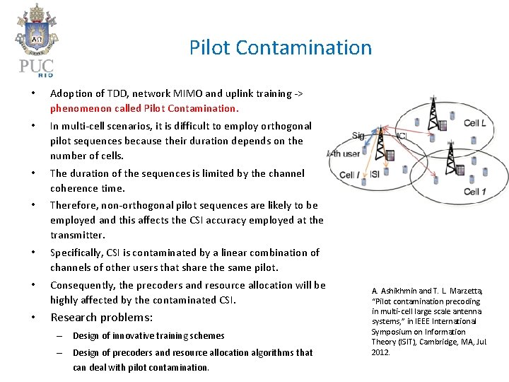 Pilot Contamination • Adoption of TDD, network MIMO and uplink training -> phenomenon called
