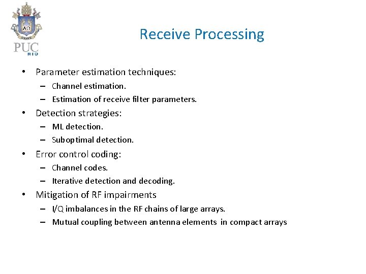 Receive Processing • Parameter estimation techniques: – Channel estimation. – Estimation of receive filter