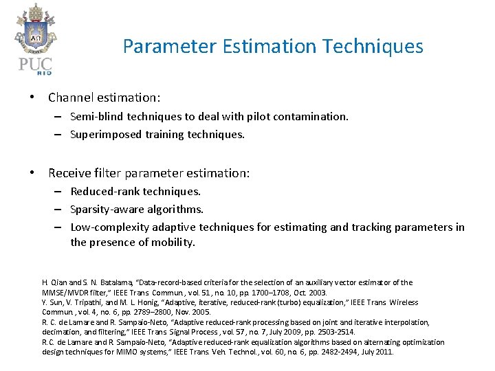 Parameter Estimation Techniques • Channel estimation: – Semi-blind techniques to deal with pilot contamination.