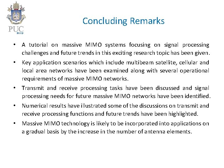 Concluding Remarks • A tutorial on massive MIMO systems focusing on signal processing challenges