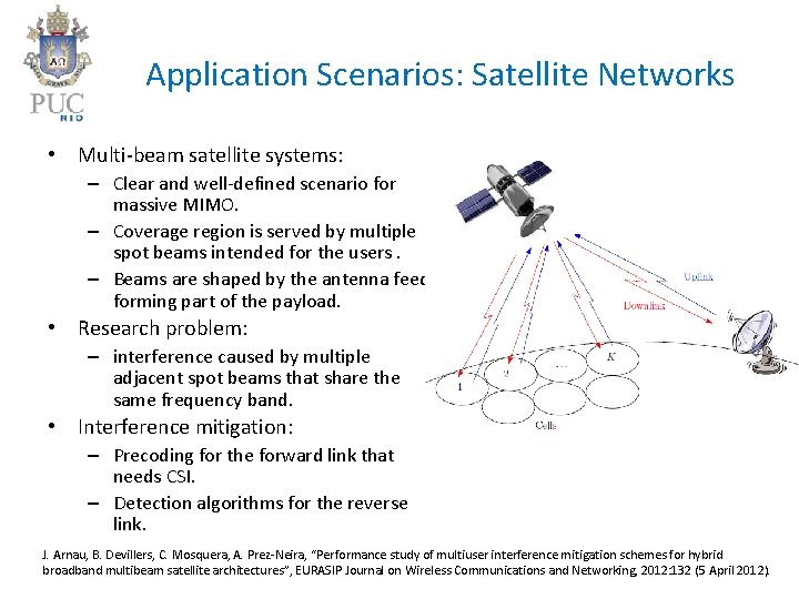 Application Scenarios: Satellite Networks • Multi-beam satellite systems: – Clear and well-defined scenario for